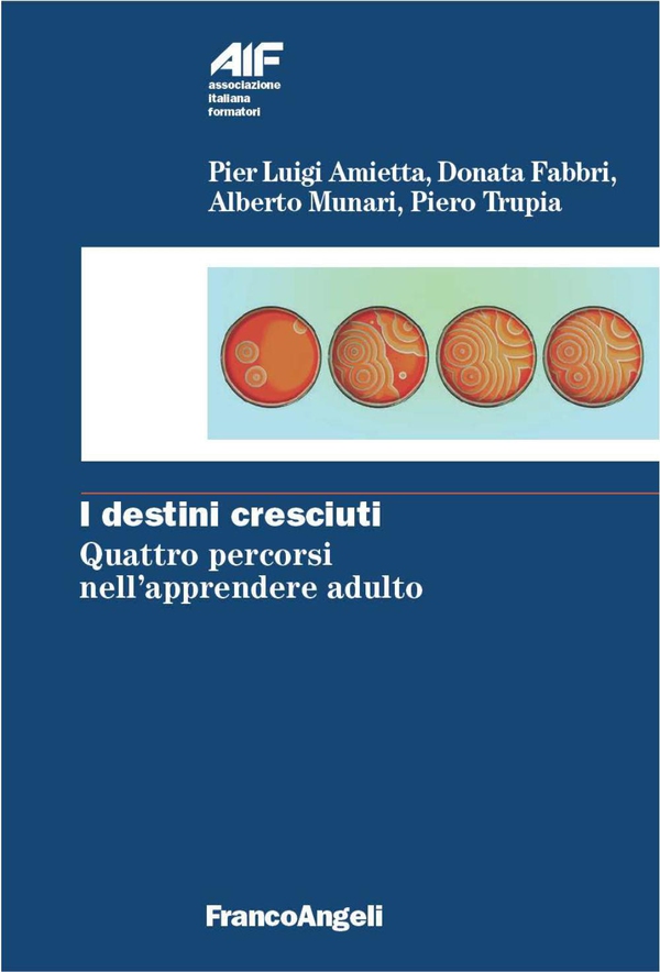 I destini cresciuti. Quattro percorsi nell'apprendere adulto - Librerie.coop I destini cresciuti. Quattro percorsi nell'apprendere adulto - Librerie.coop