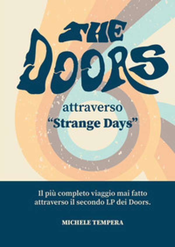 The Doors attraverso «Strange Days». Il più completo viaggio mai fatto attraverso il secondo LP dei Doors - Librerie.coop The Doors attraverso «Strange Days». Il più completo viaggio mai fatto attraverso il secondo LP dei Doors - Librerie.coop