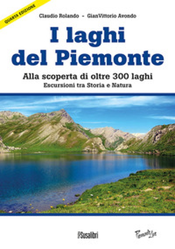 Laghi del Piemonte. Alla scoperta di oltre 300 laghi. Escursioni tra storia e natura - Librerie.coop Laghi del Piemonte. Alla scoperta di oltre 300 laghi. Escursioni tra storia e natura - Librerie.coop