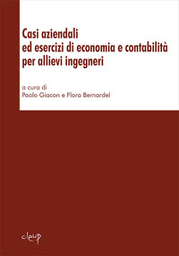 Casi aziendali ed esercizi di economia e contabilità per allievi ingegneri - Librerie.coop Casi aziendali ed esercizi di economia e contabilità per allievi ingegneri - Librerie.coop