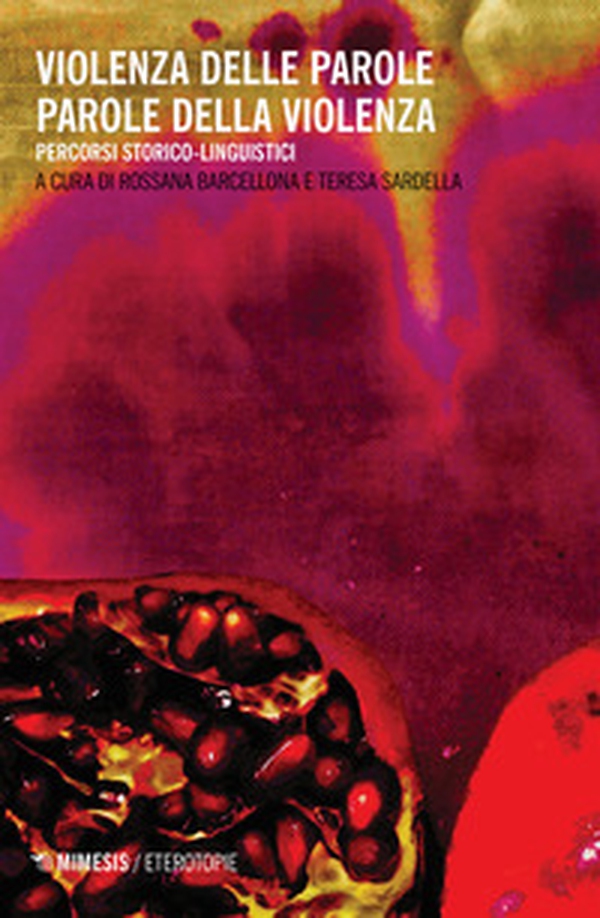 Violenza delle parole parole della violenza. Percorsi storico-linguistici - Librerie.coop Violenza delle parole parole della violenza. Percorsi storico-linguistici - Librerie.coop
