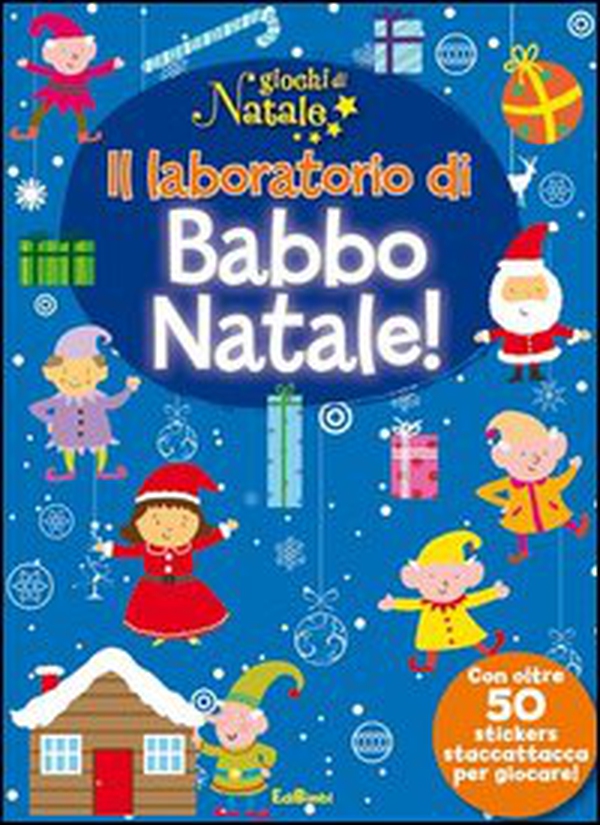 Il laboratorio di Babbo Natale! Giochi di Natale. Con adesivi - Librerie.coop Il laboratorio di Babbo Natale! Giochi di Natale. Con adesivi - Librerie.coop