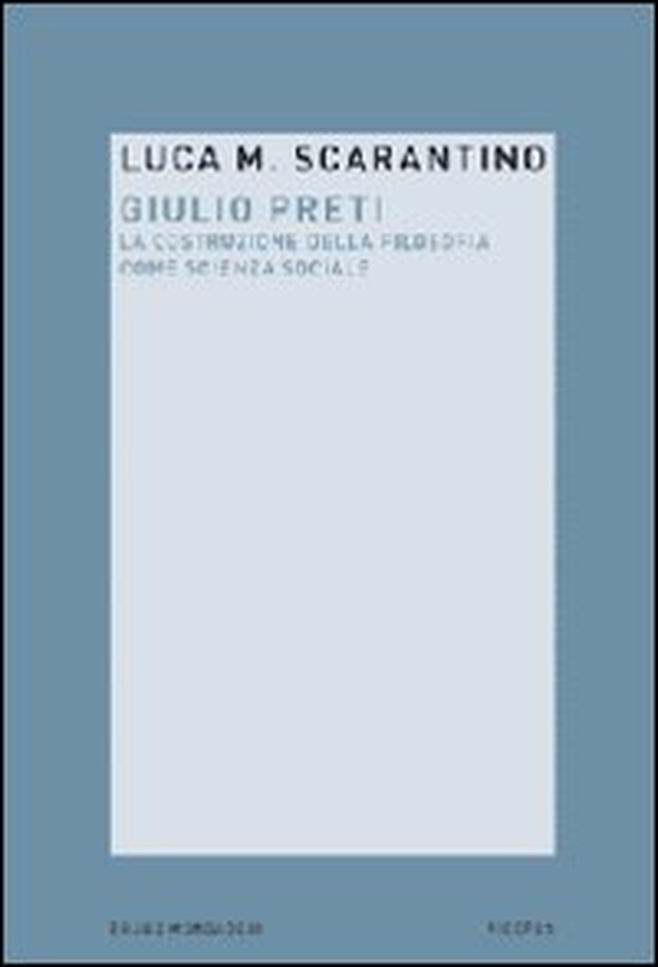 Giulio Preti. La costruzione della filosofia come scienza sociale - Librerie.coop Giulio Preti. La costruzione della filosofia come scienza sociale - Librerie.coop