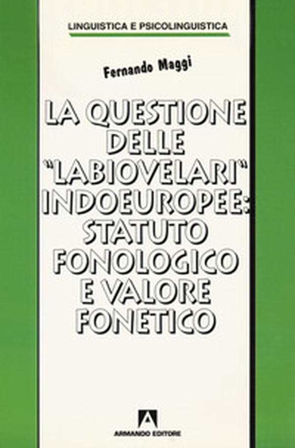 La questione delle «labiovelari» indoeuropee: statuto fonologico e valore fonetico - Librerie.coop La questione delle «labiovelari» indoeuropee: statuto fonologico e valore fonetico - Librerie.coop