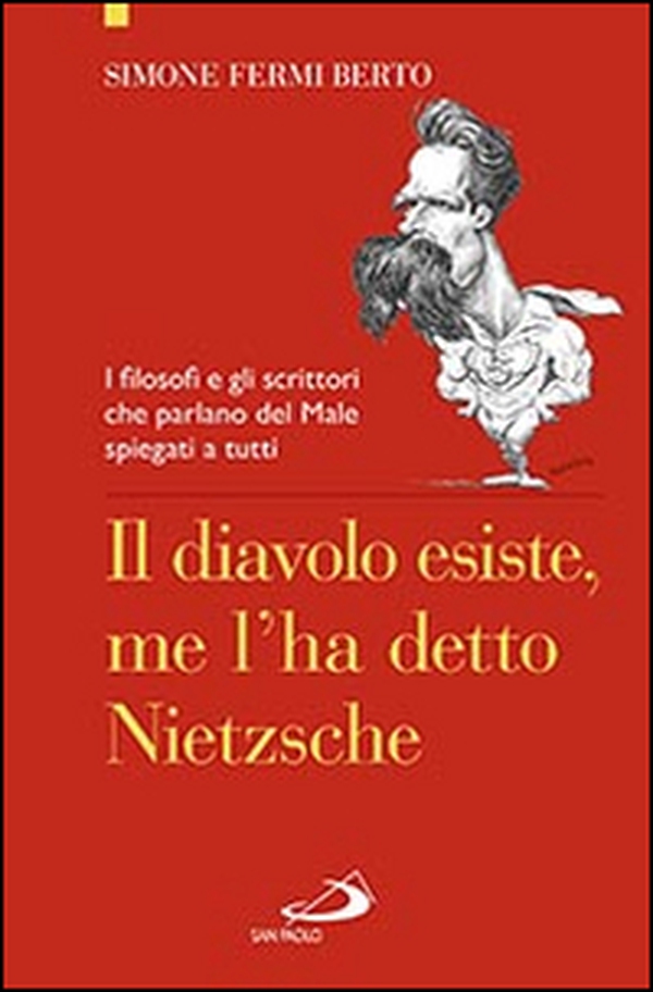 Il diavolo esiste, me l'ha detto Nietzsche. I filosofi e gli scrittori che parlano del male spiegati a tutti - Librerie.coop Il diavolo esiste, me l'ha detto Nietzsche. I filosofi e gli scrittori che parlano del male spiegati a tutti - Librerie.coop