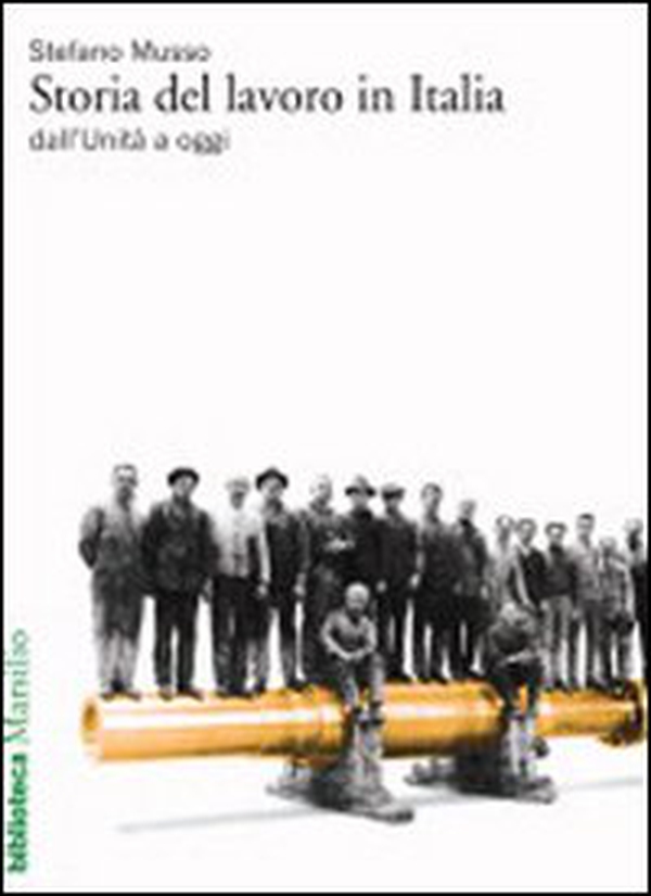 Storia del lavoro in Italia dall'Unità a oggi - Librerie.coop Storia del lavoro in Italia dall'Unità a oggi - Librerie.coop