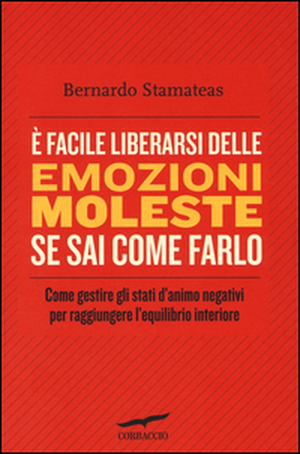 È facile liberarsi delle emozioni moleste se sai come farlo - Librerie.coop È facile liberarsi delle emozioni moleste se sai come farlo - Librerie.coop