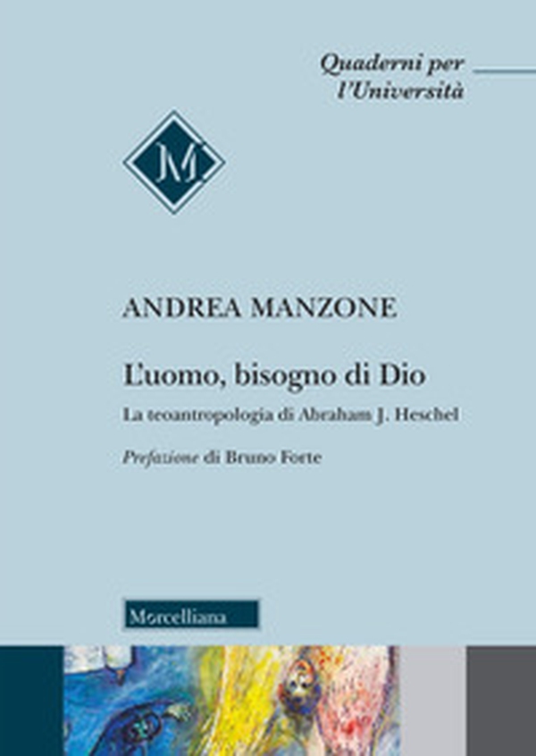 L'uomo, bisogno di Dio. La teoantropologia di Abraham J. Heschel - Librerie.coop L'uomo, bisogno di Dio. La teoantropologia di Abraham J. Heschel - Librerie.coop