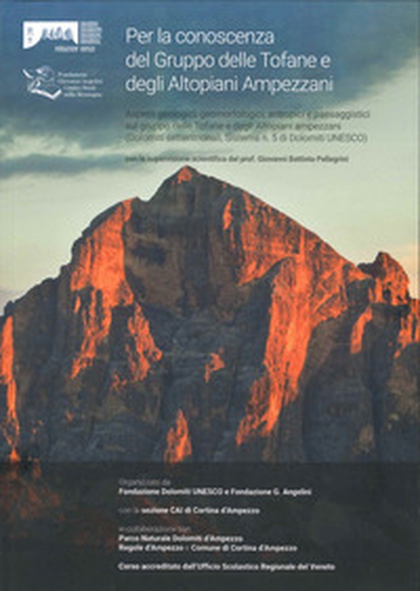 Per la conoscenza del Gruppo delle Tofane e degli Altopiani ampezzani. Aspetti geologici, geomorfologici, antropici e paesaggistici sul gruppo Tofane e Altopiani ampezzani (Dolomiti settentrionali, Sistema n. 5 Dolomiti UNESCO) - Librerie.coop Per la conoscenza del Gruppo delle Tofane e degli Altopiani ampezzani. Aspetti geologici, geomorfologici, antropici e paesaggistici sul gruppo Tofane e Altopiani ampezzani (Dolomiti settentrionali, Sistema n. 5 Dolomiti UNESCO) - Librerie.coop