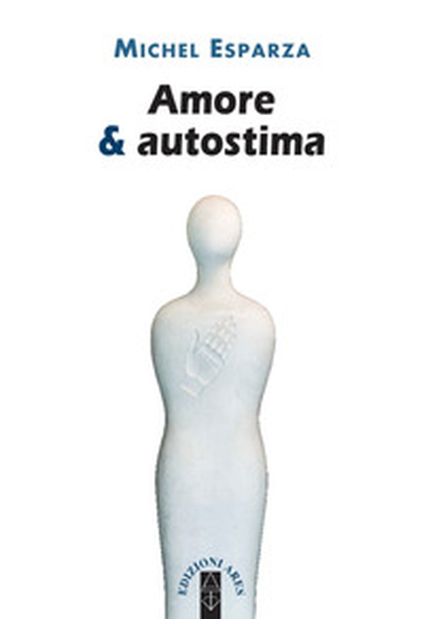 Amore & autostima - Librerie.coop Amore & autostima - Librerie.coop
