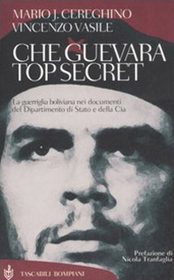 Che Guevara top secret. La guerriglia boliviana nei documenti del Dipartimento di Stato e della Cia - Librerie.coop Che Guevara top secret. La guerriglia boliviana nei documenti del Dipartimento di Stato e della Cia - Librerie.coop