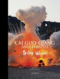 Cai Guo-Qiang e Pompeii. Nel vulcano. Catalogo della mostra (Napoli, 22 febbraio-20 maggio 2019). Ediz. inglese - Librerie.coop
