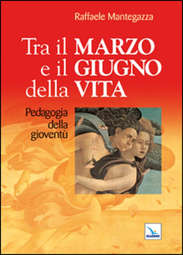 Tra il marzo e il giugno della vita. Pedagogia della gioventù - Librerie.coop Tra il marzo e il giugno della vita. Pedagogia della gioventù - Librerie.coop