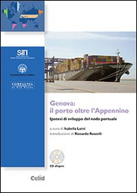 Genova: il porto oltre l'Appennino. Ipotesi di sviluppo del nodo portuale - Librerie.coop