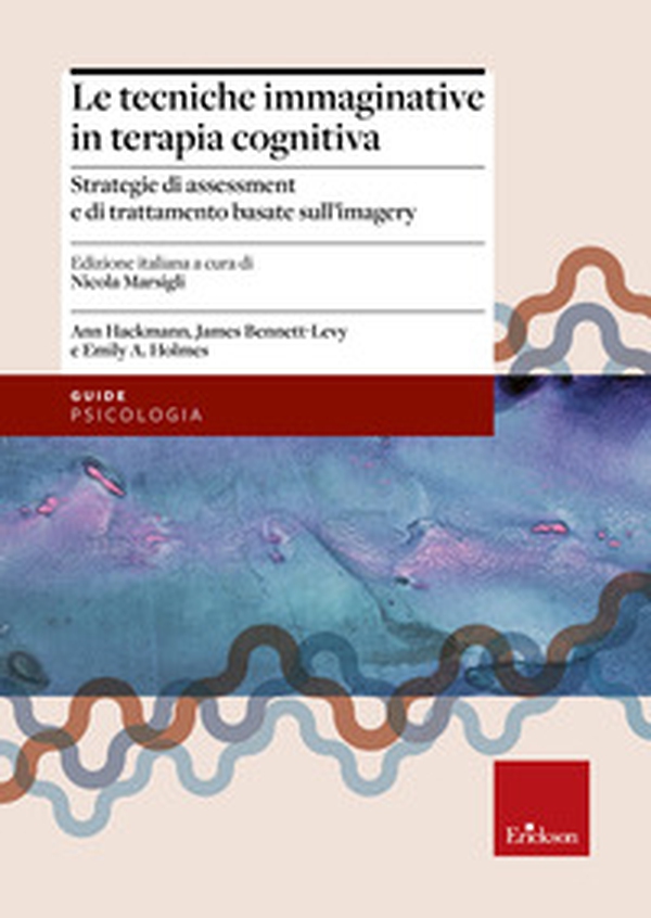 Le tecniche immaginative in terapia cognitiva. Strategie di assessment e di trattamento basate sull'imagery - Librerie.coop Le tecniche immaginative in terapia cognitiva. Strategie di assessment e di trattamento basate sull'imagery - Librerie.coop