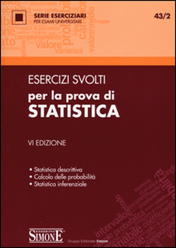 Esercizi svolti per la prova di statistica. Statistica descrittiva, calcolo delle probabilità, statistica inferenziale - Librerie.coop Esercizi svolti per la prova di statistica. Statistica descrittiva, calcolo delle probabilità, statistica inferenziale - Librerie.coop