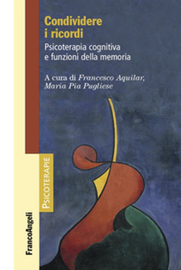 Condividere i ricordi. Psicoterapia cognitiva e funzioni della memoria - Librerie.coop Condividere i ricordi. Psicoterapia cognitiva e funzioni della memoria - Librerie.coop