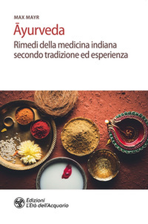 Ayurveda. Rimedi della medicina indiana secondo tradizione ed esperienza - Librerie.coop Ayurveda. Rimedi della medicina indiana secondo tradizione ed esperienza - Librerie.coop