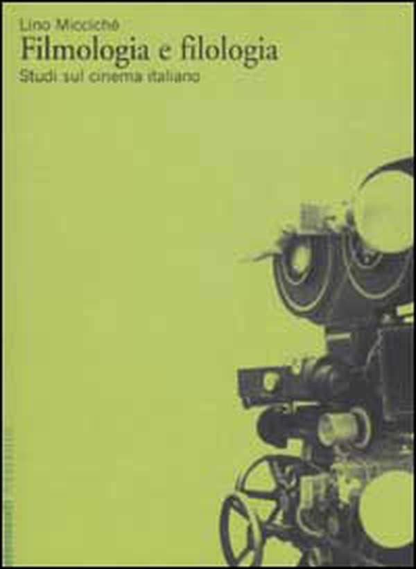 Filmologia e filologia. Studi sul cinema italiano - Librerie.coop Filmologia e filologia. Studi sul cinema italiano - Librerie.coop