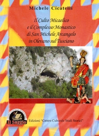 Il culto Micaelico e il complesso monastico di San Michele Arcangelo in Olevano sul Tusciano - Librerie.coop