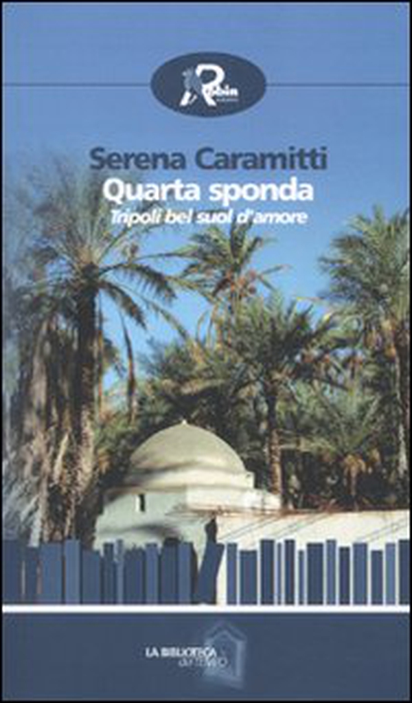 Quarta sponda. Tripoli bel suol d'amore - Librerie.coop Quarta sponda. Tripoli bel suol d'amore - Librerie.coop