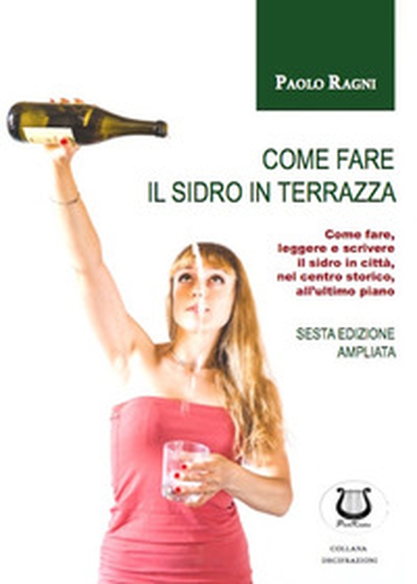 Come fare il sidro in terrazza. Come fare, leggere e scrivere il sidro in città, nel centro storico, all'ultimo piano - Librerie.coop Come fare il sidro in terrazza. Come fare, leggere e scrivere il sidro in città, nel centro storico, all'ultimo piano - Librerie.coop