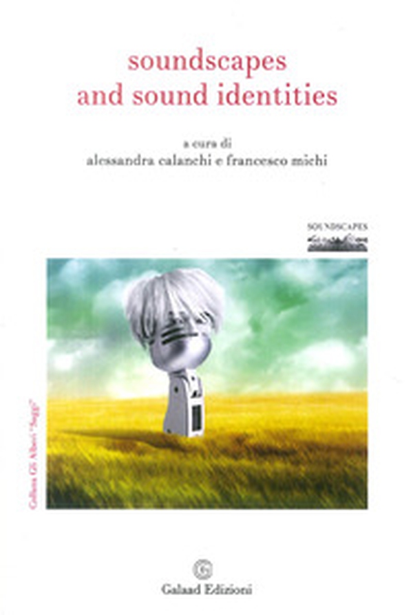 Soundscapes and sound identities. Ediz. italiana - Librerie.coop Soundscapes and sound identities. Ediz. italiana - Librerie.coop