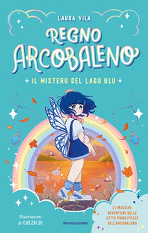 Il mistero del Lago Blu. Regno Arcobaleno - Librerie.coop Il mistero del Lago Blu. Regno Arcobaleno - Librerie.coop