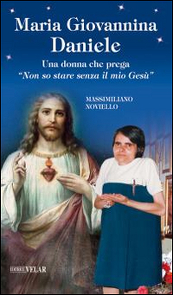 Maria Giovannina Daniele. Una donna che prega «Non so stare senza il mio Gesù» - Librerie.coop Maria Giovannina Daniele. Una donna che prega «Non so stare senza il mio Gesù» - Librerie.coop