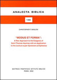 Modus et forma. A new approaches to the exegesis of Saint Thomas Aquinas with an application to the Lectura super Epistolam ad Ephesios - Librerie.coop