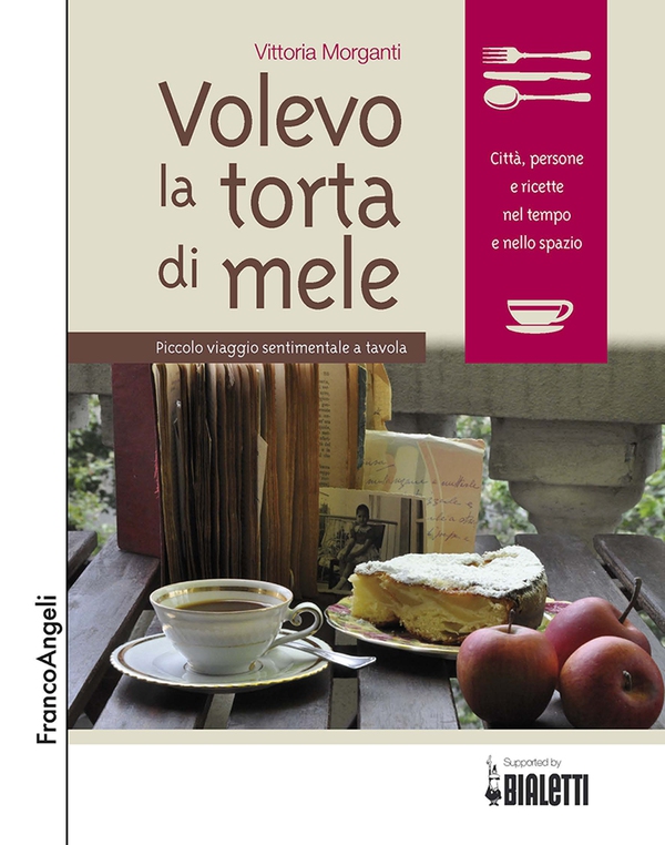 Volevo la torta di mele. Piccolo viaggio sentimentale a tavola - Librerie.coop Volevo la torta di mele. Piccolo viaggio sentimentale a tavola - Librerie.coop