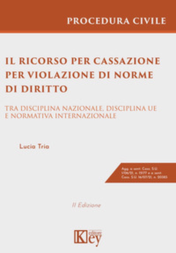 Il ricorso per cassazione per violazione di norme di diritto. Tra disciplina nazionale, disciplina UE e normativa internazionale - Librerie.coop Il ricorso per cassazione per violazione di norme di diritto. Tra disciplina nazionale, disciplina UE e normativa internazionale - Librerie.coop
