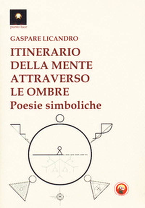 Itinerario della mente attraverso le ombre. Poesie simboliche - Librerie.coop Itinerario della mente attraverso le ombre. Poesie simboliche - Librerie.coop