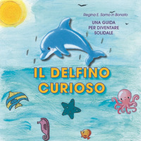 Il delfino curioso - Librerie.coop Il delfino curioso - Librerie.coop
