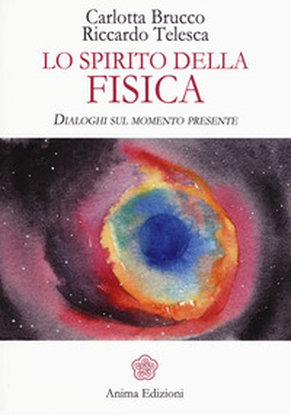 Lo spirito della fisica. Dialoghi sul momento presente - Librerie.coop Lo spirito della fisica. Dialoghi sul momento presente - Librerie.coop