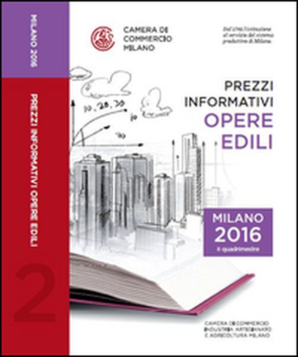 Prezzi informativi delle opere edili in Milano. Secondo quadrimestre 2016 - Librerie.coop Prezzi informativi delle opere edili in Milano. Secondo quadrimestre 2016 - Librerie.coop