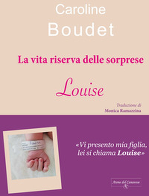 La vita riserva delle sorprese. Louise - Librerie.coop La vita riserva delle sorprese. Louise - Librerie.coop