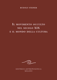 Il movimento occulto nel secolo diciannovesimo e il mondo della cultura - Librerie.coop