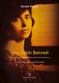 Vera Gobbi Belcredi. Il turbine della perfezione - Librerie.coop