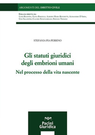 Gli statuti giuridici degli embrioni umani. Nel processo della vita nascente - Librerie.coop