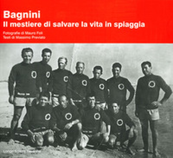Bagnini. Il mestiere di salvare la vita in spiaggia - Librerie.coop Bagnini. Il mestiere di salvare la vita in spiaggia - Librerie.coop