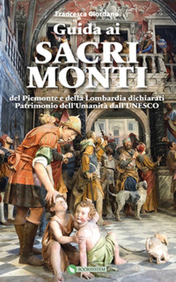 Guida ai Sacri Monti del Piemonte e della Lombardia dichiarati Patrimonio dell'Umanità dall'UNESCO - Librerie.coop Guida ai Sacri Monti del Piemonte e della Lombardia dichiarati Patrimonio dell'Umanità dall'UNESCO - Librerie.coop