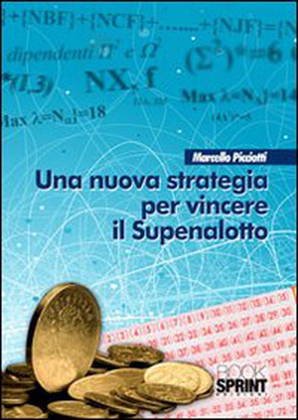 Una nuova strategia per vincere il superenalotto - Librerie.coop Una nuova strategia per vincere il superenalotto - Librerie.coop