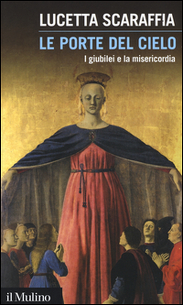 Le porte del cielo. I giubilei e la misericordia - Librerie.coop Le porte del cielo. I giubilei e la misericordia - Librerie.coop
