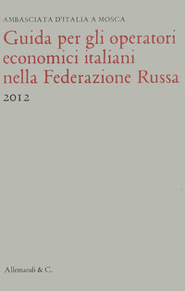 Guida per gli operatori economici italiani nella Federazione russa - Librerie.coop Guida per gli operatori economici italiani nella Federazione russa - Librerie.coop