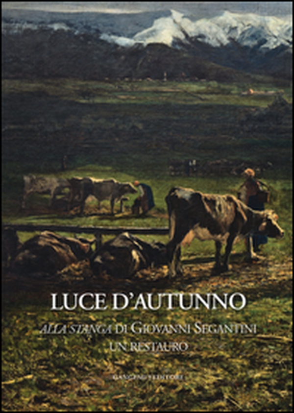 Luce d'autunno. «Alla stanga» di Giovanni Segantini, un restauro - Librerie.coop Luce d'autunno. «Alla stanga» di Giovanni Segantini, un restauro - Librerie.coop