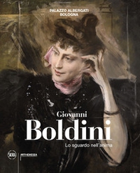 Giovanni Boldini. Lo sguardo nell'anima - Librerie.coop
