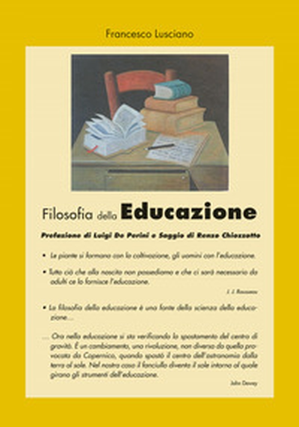 Filosofia della educazione. Le piante si formano con la coltivazione, gli uomini con l'educazione - Librerie.coop Filosofia della educazione. Le piante si formano con la coltivazione, gli uomini con l'educazione - Librerie.coop