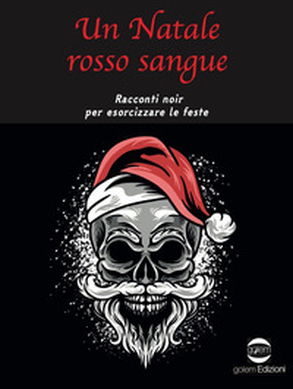 Un Natale rosso sangue. Racconti noir per esorcizzare le feste - Librerie.coop Un Natale rosso sangue. Racconti noir per esorcizzare le feste - Librerie.coop