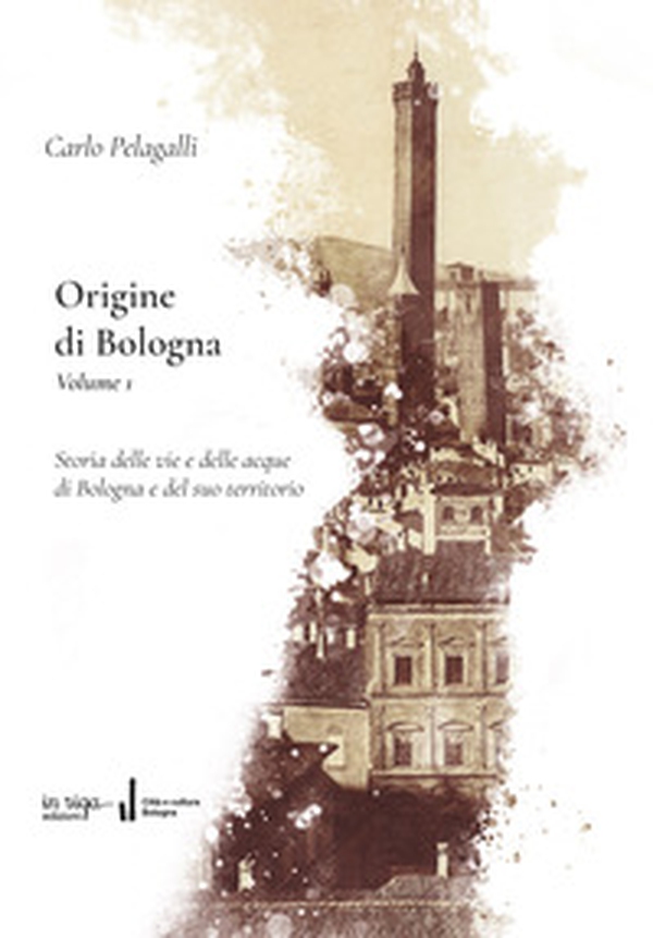 Origine di Bologna - Vol. 1 - Librerie.coop Origine di Bologna - Vol. 1 - Librerie.coop